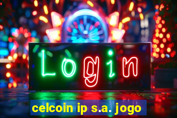 celcoin ip s.a. jogo